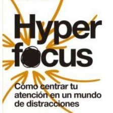 Hyperfocus (2.ª ed.): cómo centrar tu atención en un mundo de distracciones