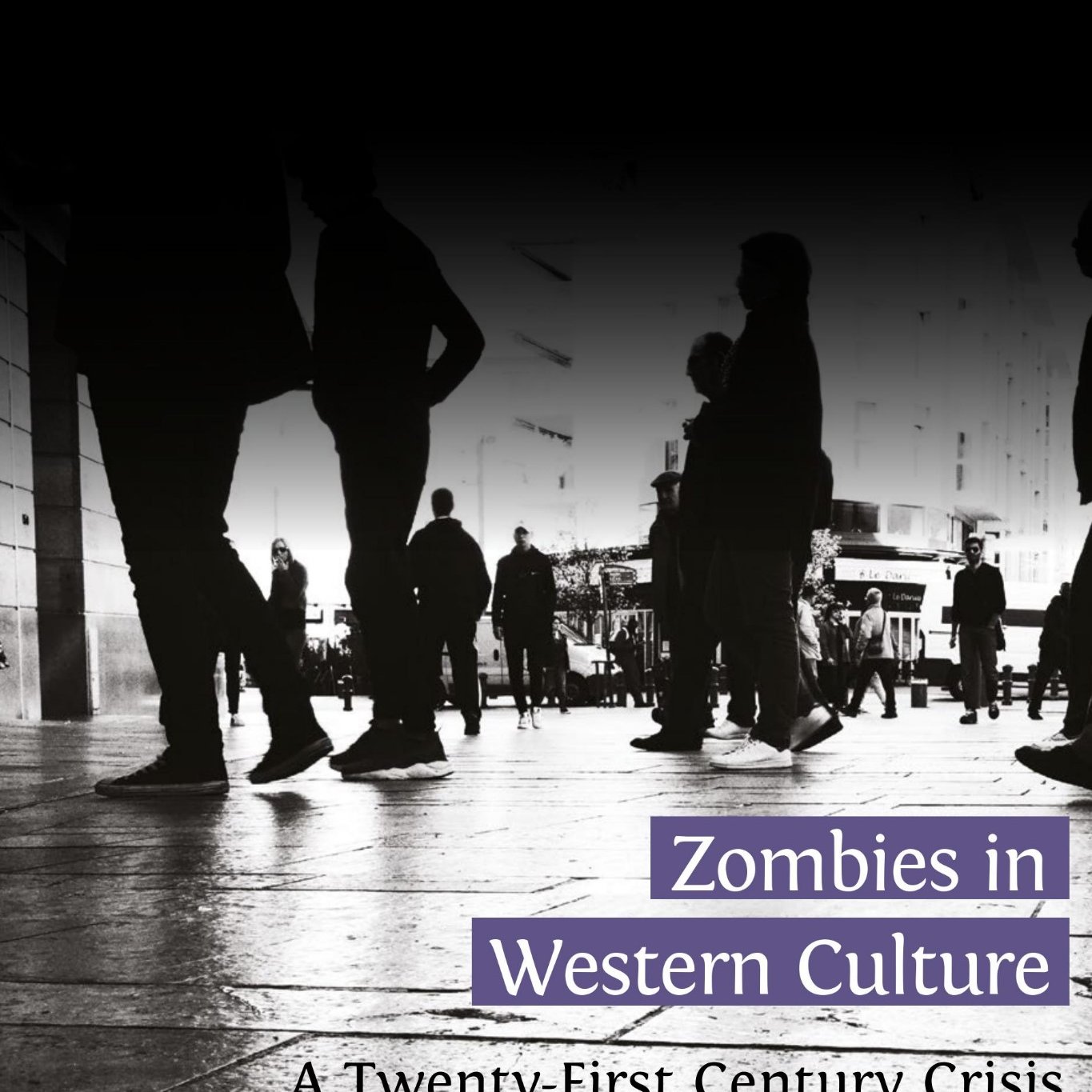 Zombies in Western Culture. A Twenty-First Century Crisis