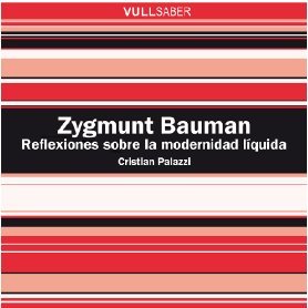 Zygmunt Bauman: reflexiones sobre la modernidad líquida