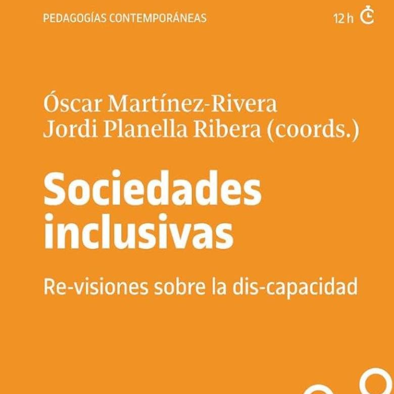 Sociedades Inclusivas : Re-Visiones Sobre la Dis-capacidad 