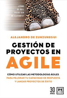 Gestión de proyectos en AGILE: cómo utilizar las metodologías ágiles para mejorar tu capacidad de respuesta y lanzar proyectos de éxito