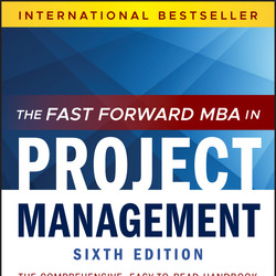 The Fast Forward MBA in Project Management, 6th Edition